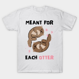 Cute, Funny Valentine's Day Design "Meant for Each Otter" T-Shirt